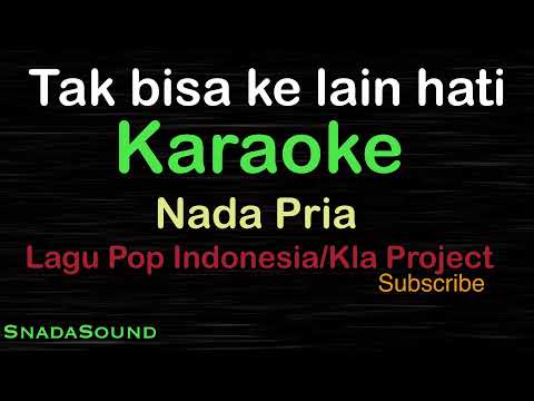 TAK BISA KE LAIN HATI-Lagu Pop Indonesia-Kla Project |KARAOKE NADA PRIA -Male-Cowok-Laki-laki@ucokku