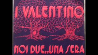 I VALENTINO      NOI DUE UNA SERA      1974