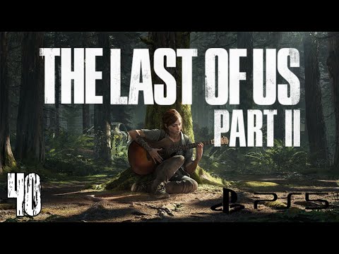 The Last Of Us Part 2 - Walkthrough Part 40 (PS5) [1440p60fps]