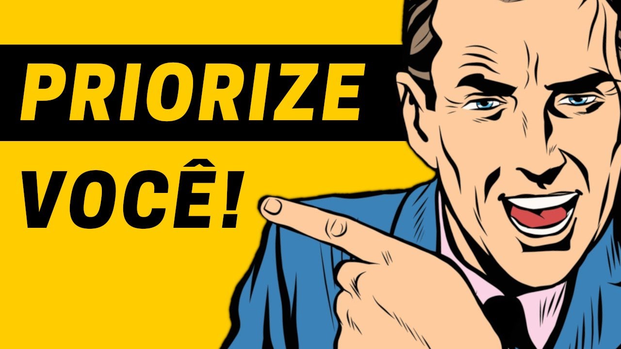 4 Motivos Para Priorizar Você e Não os Outros