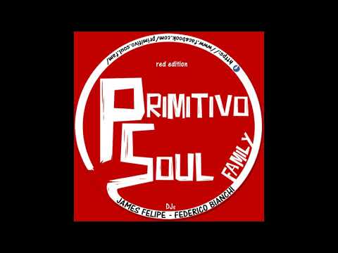 Primitivo Soul Family *red edition* mixed by djs Federico Bianchi & James Felipe
