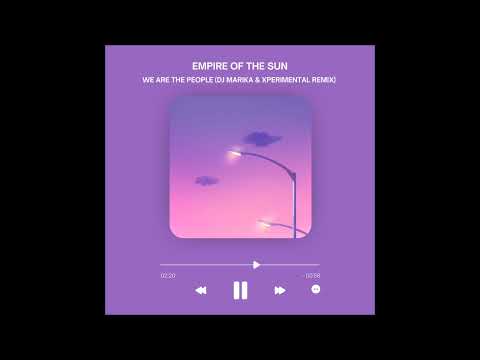Empire Of The Sun - We Are The People (DJ Marika, Xperimental Remix) [free download]