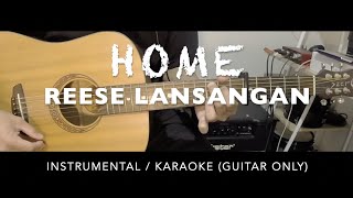 Reese Lansangan - Home - Karaoke - Instrumental - Minus One - (Guitar Only)