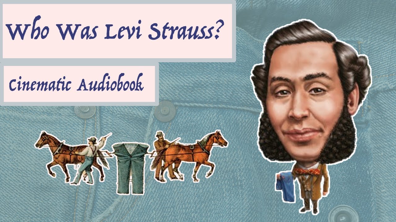 Who was Levi Strauss? - A Cinematic Audiobook