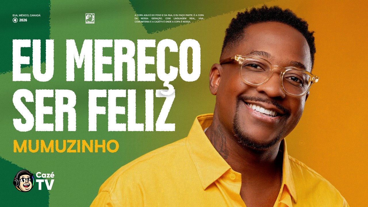 EU MEREÇO SER FELIZ - MUMUZINHO FT. CAZÉTV | COPA DO MUNDO