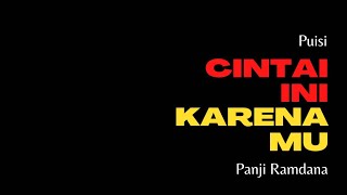 Download lagu Cinta Ini Karenamu | Puisi Panji Ramdana mp3