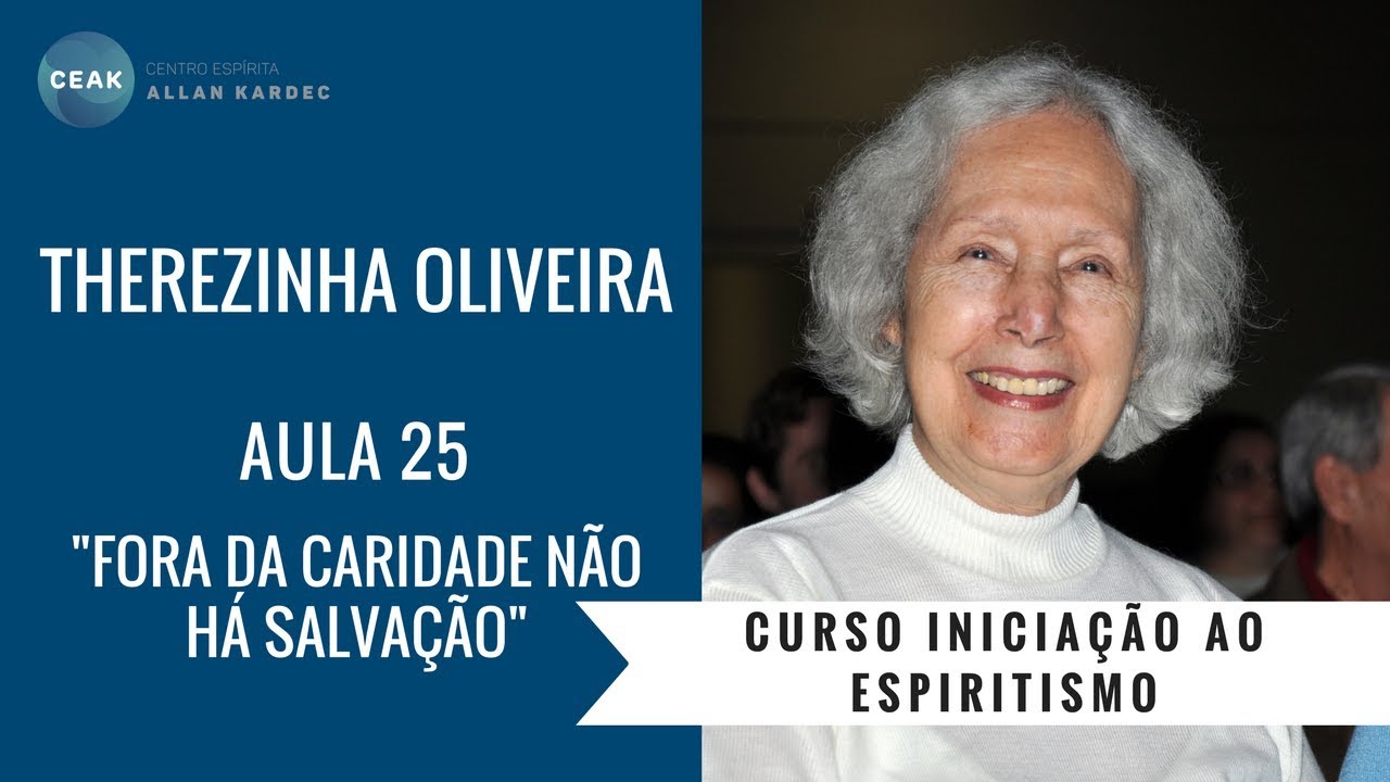 THEREZINHA OLIVEIRA-INICIAÇÃO AO ESPIRITISMO - AULA 25 - "FORA DA CARIDADE NÃO HÁ SALVAÇÃO"