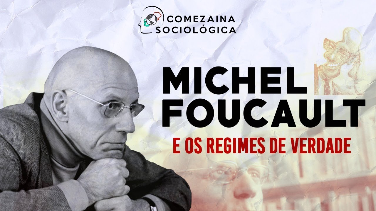 MICHEL FOUCAULT E OS REGIMES DE VERDADE