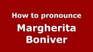 How to pronounce Margherita Boniver