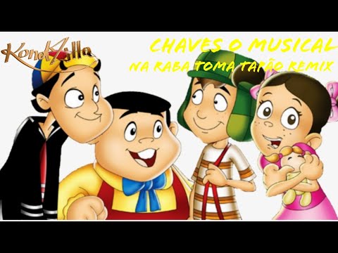 Chaves O Musical Na Raba Toma Tapão Remix