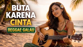 Download lagu BUTA KARENA CINTA (REGGAE COVER) | Senandung Ombak Reggae mp3 Download lagu BUTA KARENA CINTA (REGGAE COVER) | Senandung Ombak Reggae mp3