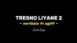 Download lagu TRESNO LIYANE 2 - Northsle Ft Agiff (Lirik Lagu) #musikjawa #lirikjawa #agif #tresnoliyane mp3