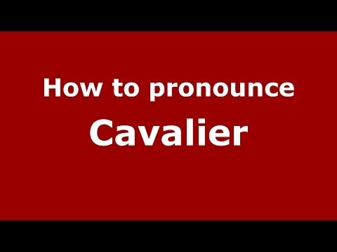 How to pronounce Cavalier