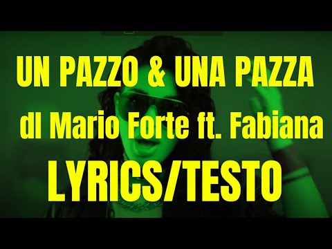 Mario Forte feat. Fabiana - Un pazzo & una pazza (Lyrics/testo)
