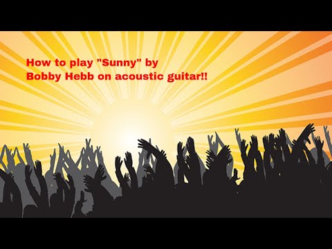 How to play "Sunny" by Bobby Hebb on acoustic guitar (Made Easyish)