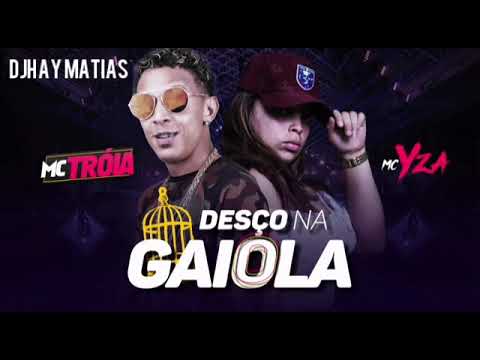 MC TROIA E MC YSA - DESÇO NA GAIOLA