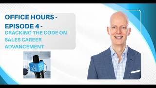 Office Hours - Episode 4 - Cracking The Code On Sales Career Advancement