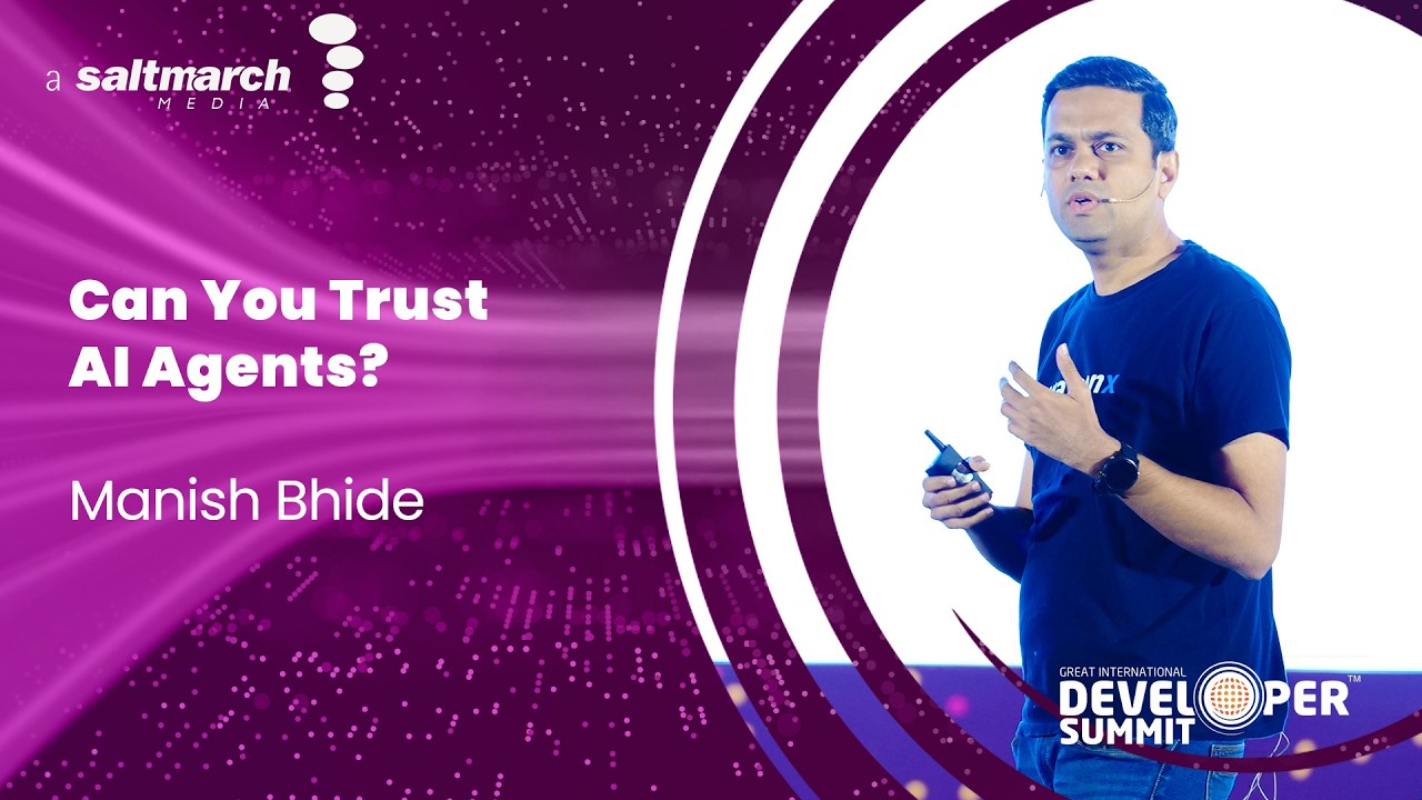 Overcoming the Trust Deficit: Taking AI Agents from Prototype to Production - Manish Bhide