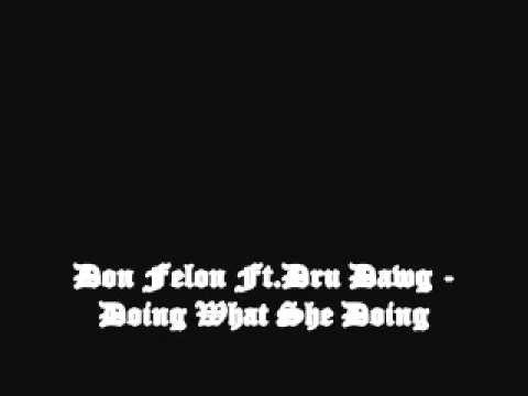 Don Felon Ft.Dru Dawg - Doing What She Doing