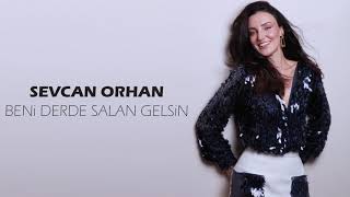 Sevcan Orhan - Beni Derde Salan Gelsin