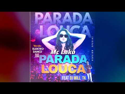 Mc Lako - Parada Louca 2022 Feat DJ Will Tk Versão ELECTRO DANCE FUNK - LANÇAMENTO 2022