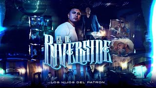 Hijos Del Patron - El De Riverside (Video Oficial)