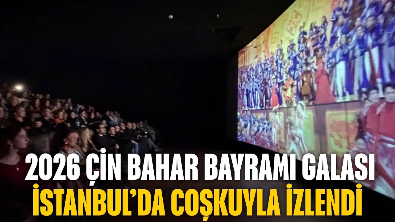 2026 Çin Bahar Bayramı Galası İstanbul’da coşkuyla izlendi
