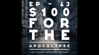 Ep - 43 - $100 For the Apocalypse