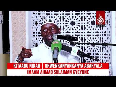 KITAABU NIKAH | OKWENKANYANKANYA ABAKYALA | IMAAM AHMAD SULAIMAN KYEYUNE