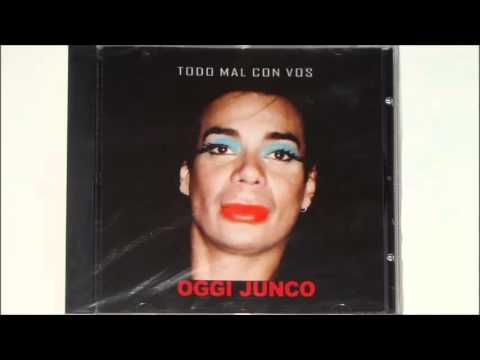 TODO MAL CON VOS, Oggi Junco HD