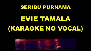 Download lagu SERIBU PURNAMA - EVIE TAMALA (KARAOKE NO VOCAL) mp3