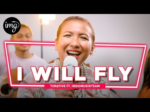 I Will Fly - Ten2Five Ft. IndomusikTeam I PETIK