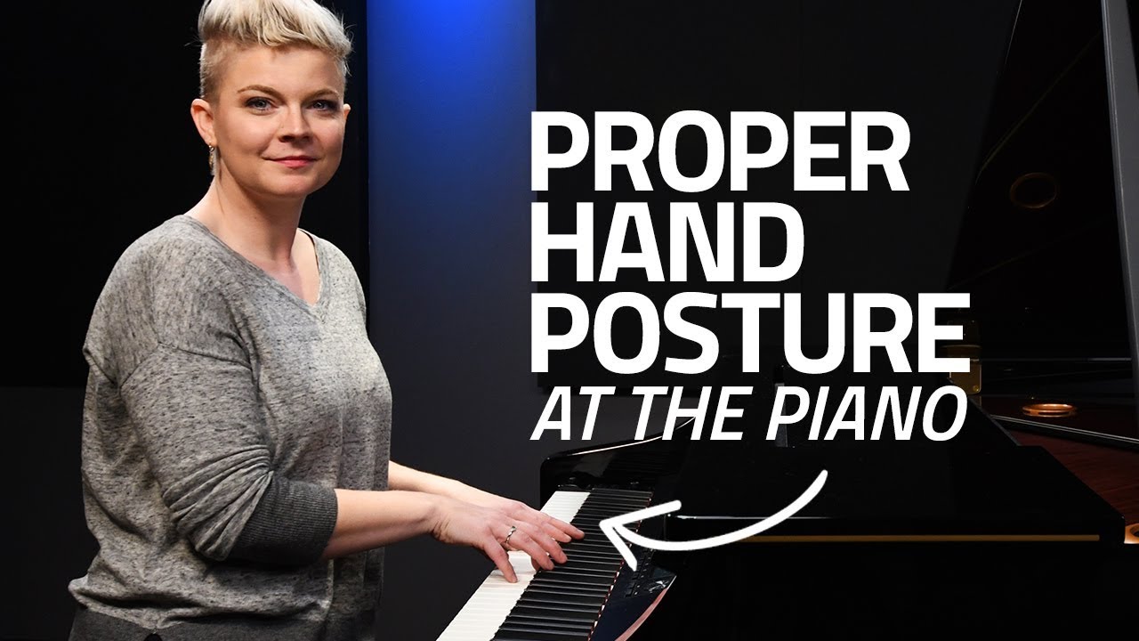 Proper Hand Posture At The Piano