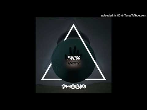 Fantoo - Anxiety (Original Mix) [PHOBIA Music Recordings]