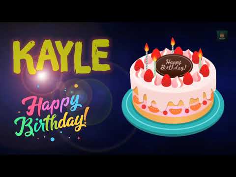 Kayle Happy Birthday | Happy Birthday Kayle | Happy birthday to you