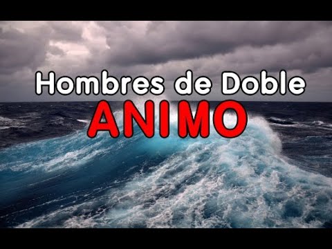 Hombres de Doble Ánimo (los veleidosos)