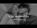 Tu Itni Khoobsurat Hai Music Hub Slowed Reverb