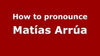 How to pronounce Matías Arrúa
