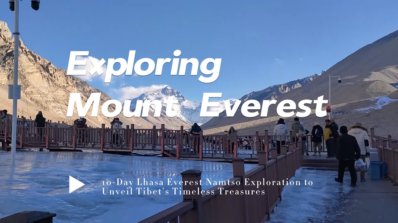 10 Days Lhasa Everest Base Camp Namtso Group Tour 10 Days Lhasa Everest Base Camp Namtso Group Tour
