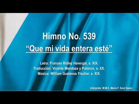 Himno No. 539 "Que mi vida entera esté"