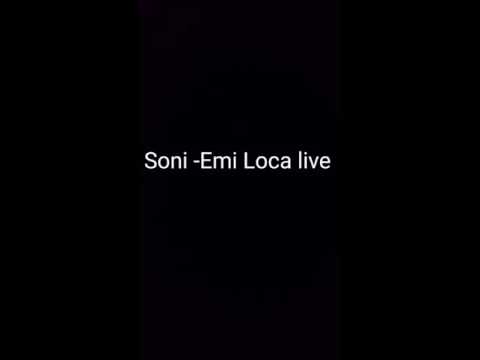 Soni - Emi Loca live
