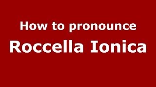 How to pronounce Roccella Ionica