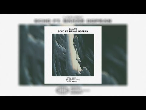 Lakuno - Echo ft. Bahar Dopran