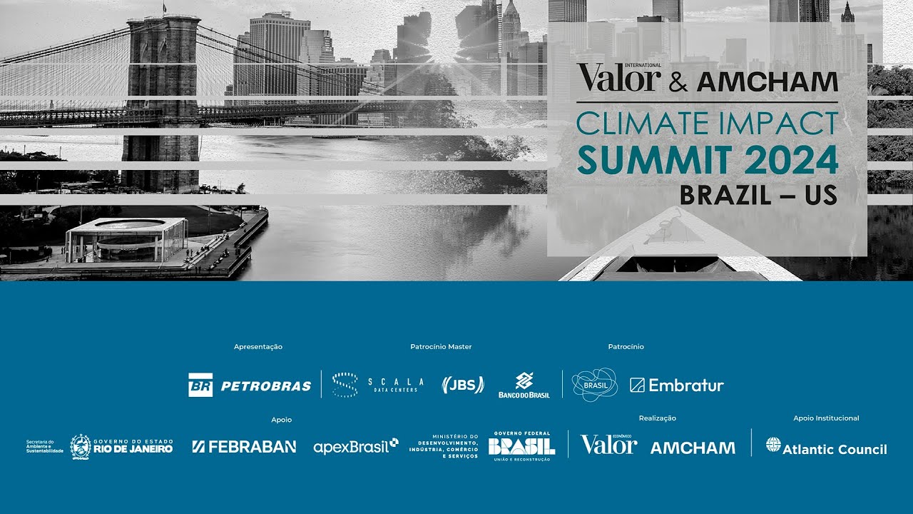 Climate Impact Summit 2024 - Brazil-US - Valor Econômico & Amcham Brasil (Portuguese Audio)