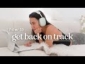 ✨ How to Get Back on Track with Your Goals & Habits | 7 Realistic Tips