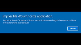 Résolution problème Windows 10 « Impossible d’ouvrir l’application avec le compte Administrateur ...