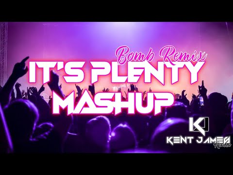 It's Plenty Mashup | Bomb Remix | Dj Kent James