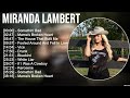 Miranda Lambert Greatest Hits Full Album ️ Full Album ️ Top 10 Hits Of All Time