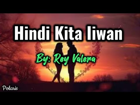 Rey Valera - HINDI KITA IIWAN - (Lyrics) |Polaris Music Collection 🎶