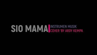 Download lagu SIO MAMA - instrumen musik cover 'by ArdyKempa mp3 Download lagu SIO MAMA - instrumen musik cover 'by ArdyKempa mp3
